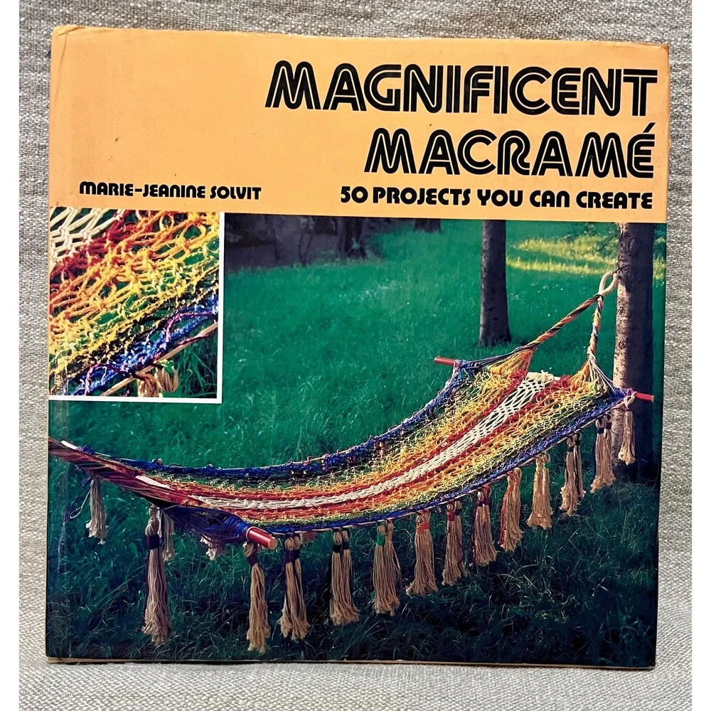 1979 Magnificent Macramé Pattern Book Hardcover Marie-Jeanine Solvit 50 Projects